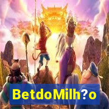 BetdoMilh?o