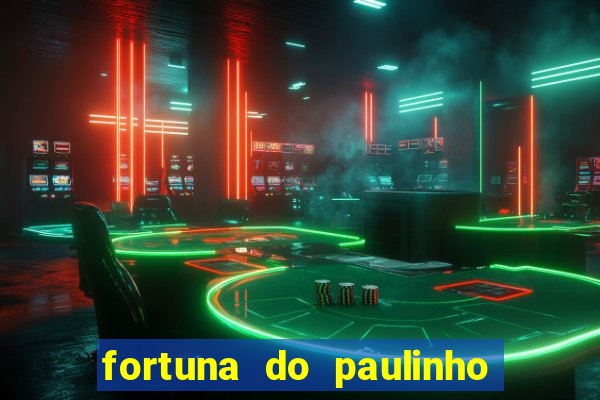 fortuna do paulinho do roupa nova