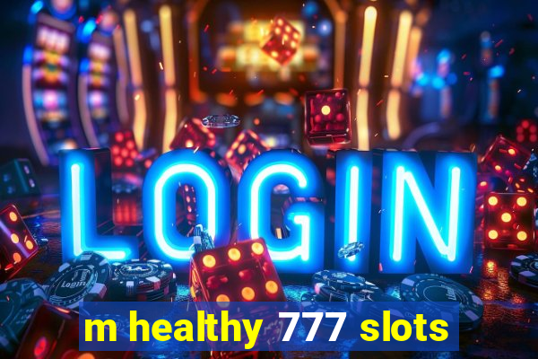 m healthy 777 slots