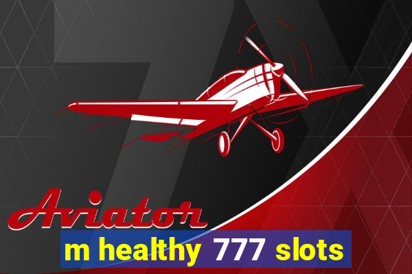 m healthy 777 slots