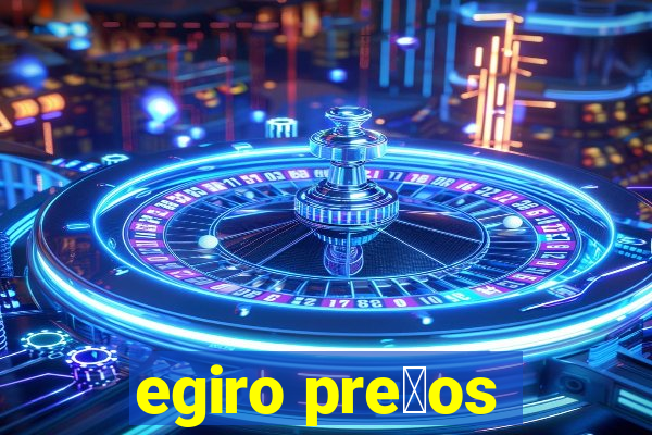 egiro pre莽os