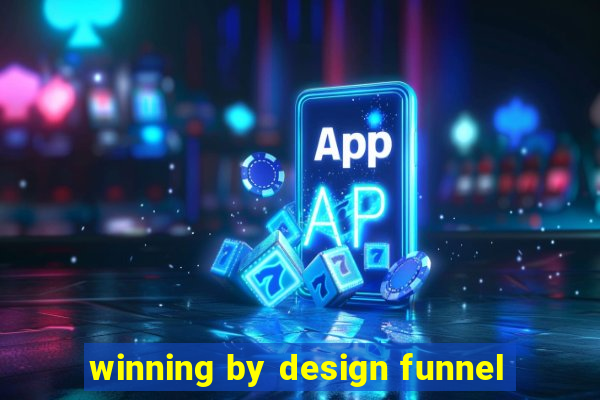 winning by design funnel