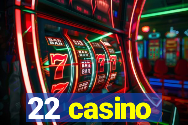 22 casino