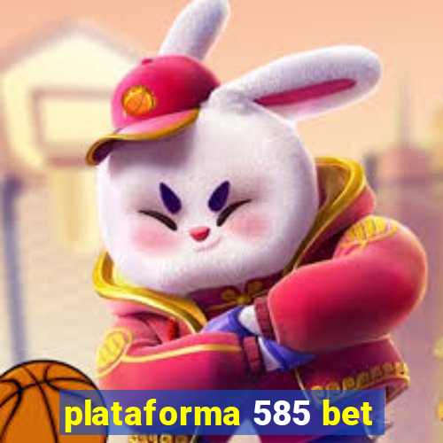 plataforma 585 bet