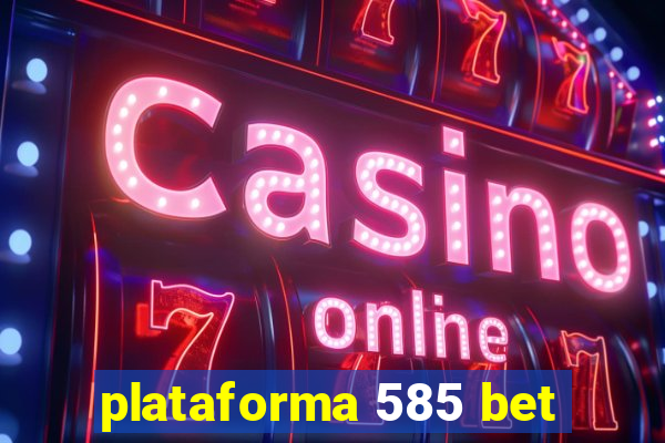 plataforma 585 bet