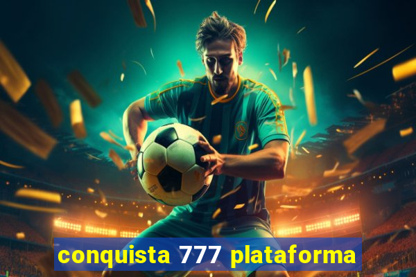 conquista 777 plataforma