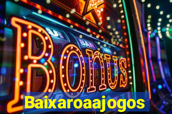 Baixaroaajogos