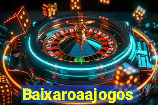 Baixaroaajogos