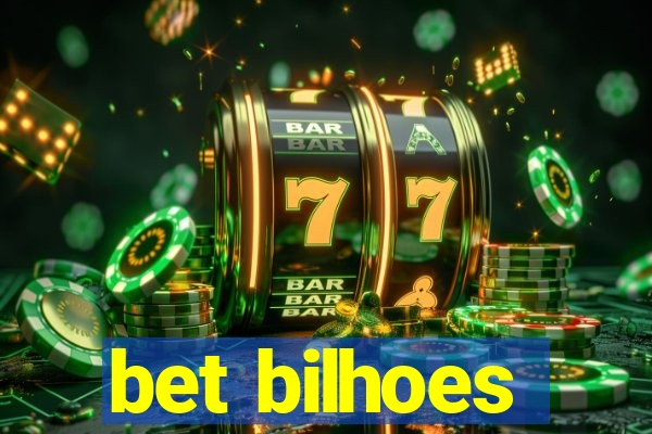 bet bilhoes