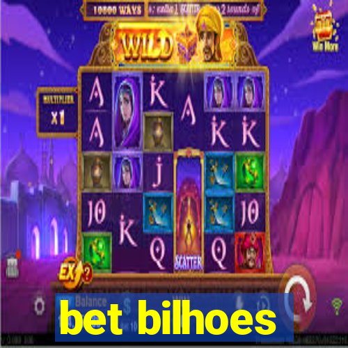 bet bilhoes