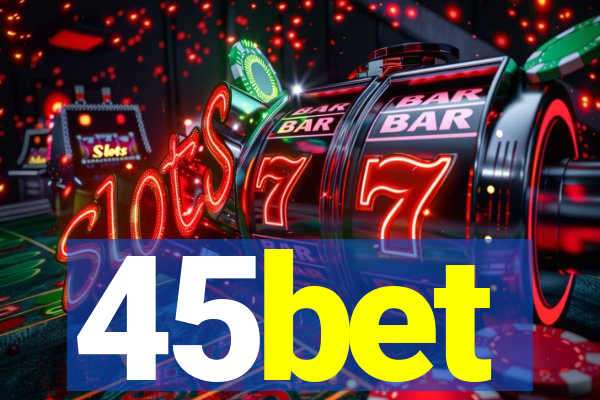 45bet