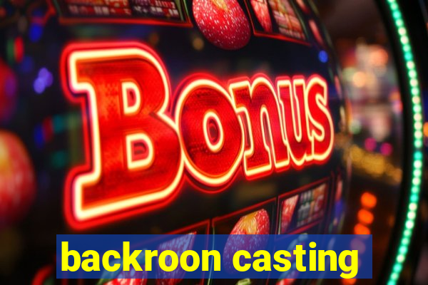 backroon casting