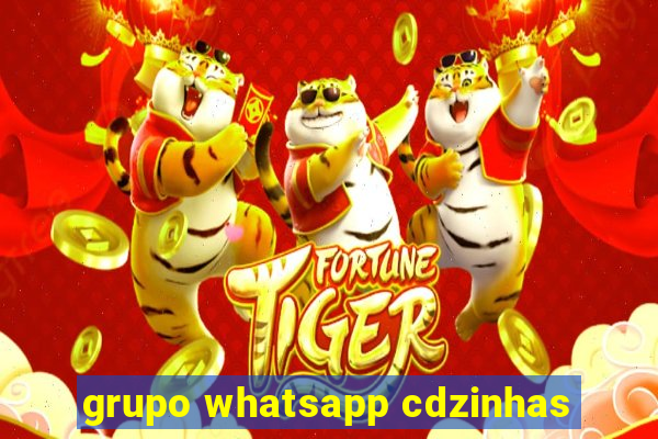 grupo whatsapp cdzinhas