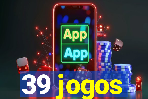 39 jogos