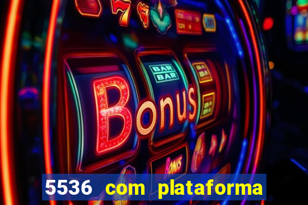 5536 com plataforma de jogos