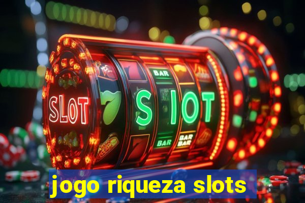 jogo riqueza slots