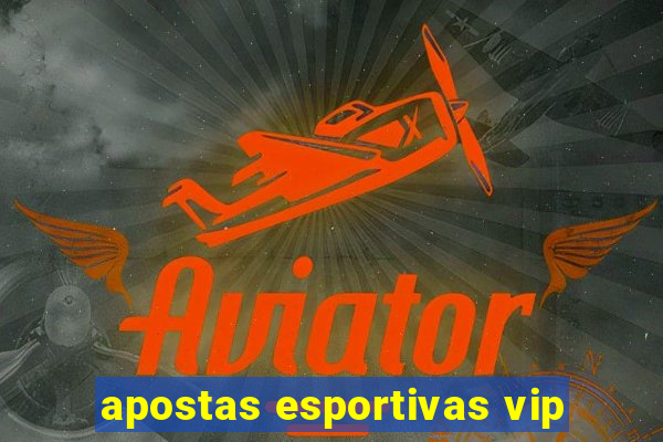 apostas esportivas vip