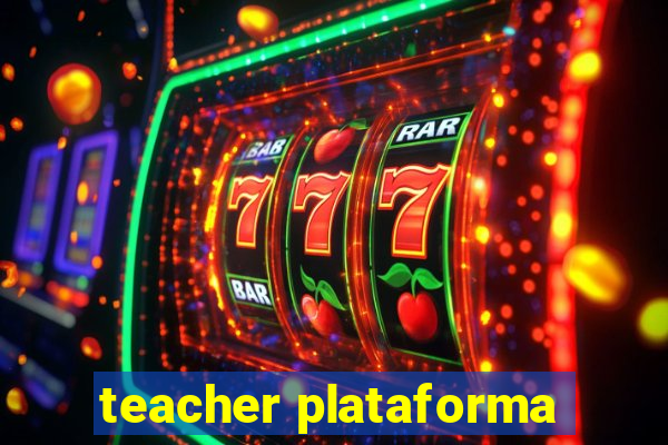 teacher plataforma