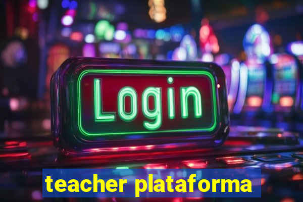 teacher plataforma