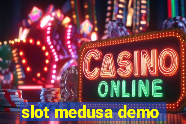 slot medusa demo