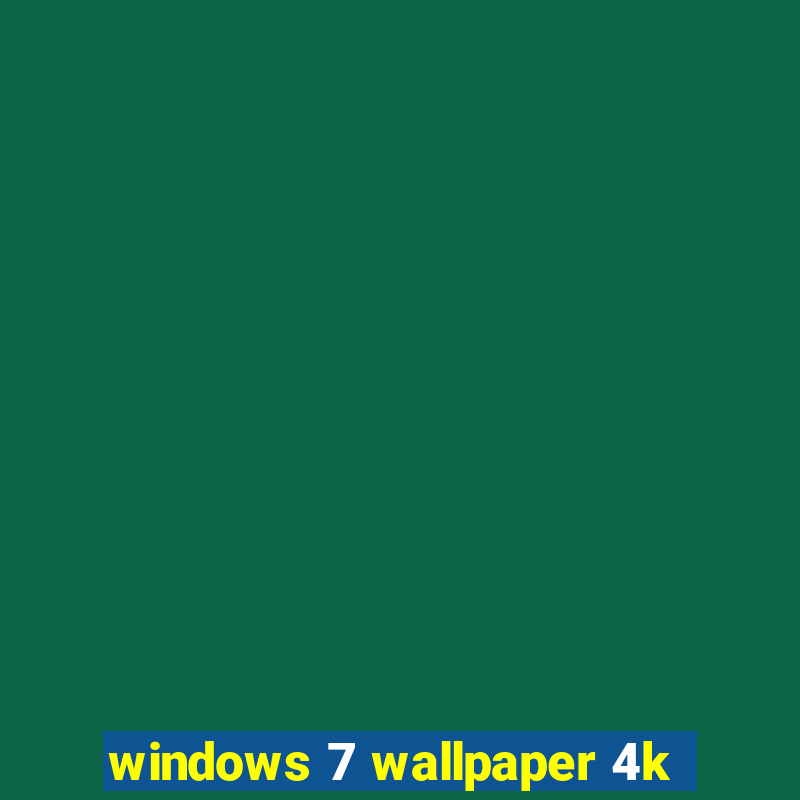 windows 7 wallpaper 4k