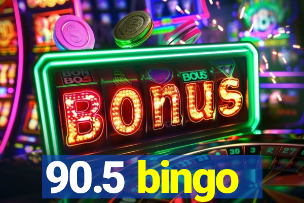 90.5 bingo