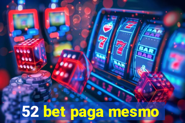 52 bet paga mesmo