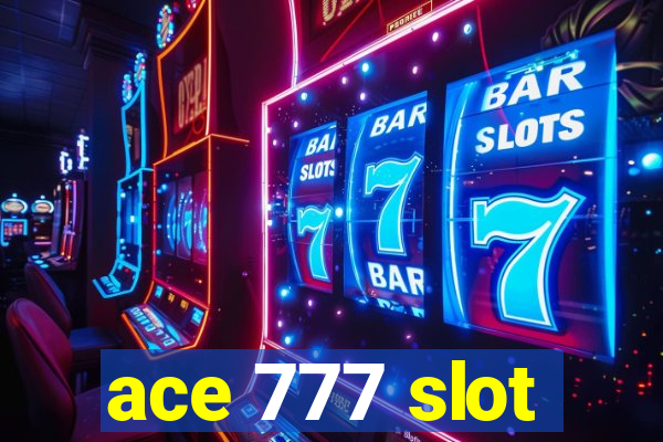 ace 777 slot