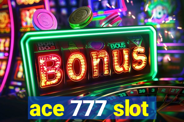 ace 777 slot