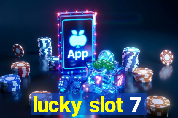 lucky slot 7