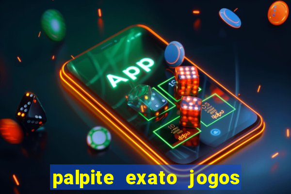 palpite exato jogos de hoje