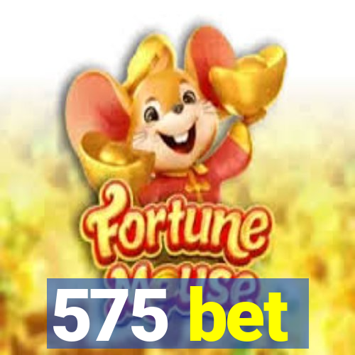 575 bet