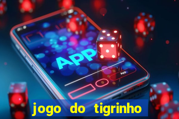 jogo do tigrinho bet vip