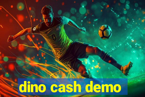 dino cash demo