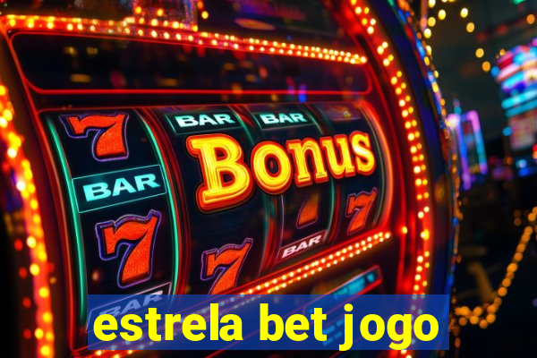 estrela bet jogo