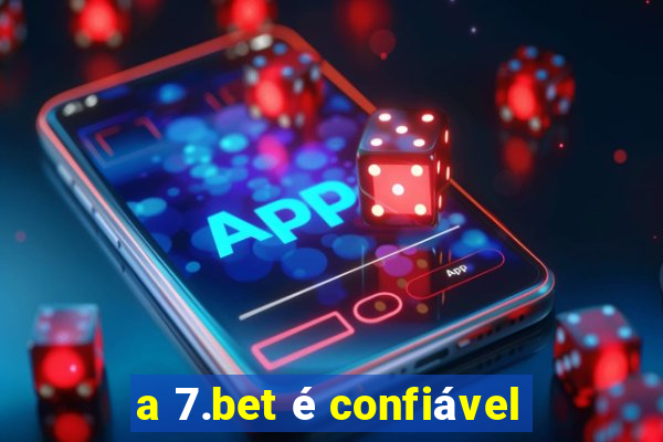 a 7.bet é confiável