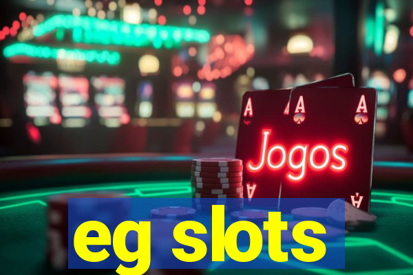 eg slots