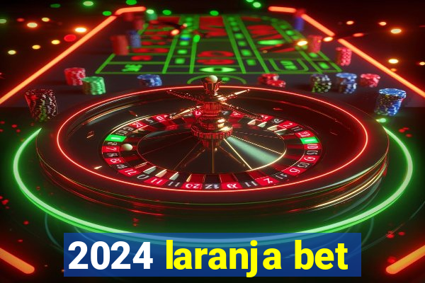 2024 laranja bet