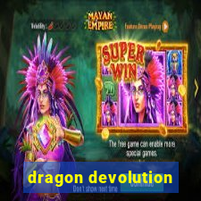 dragon devolution