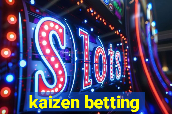 kaizen betting