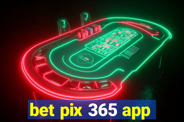 bet pix 365 app