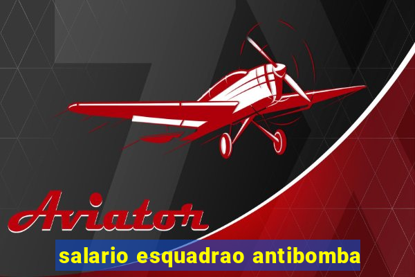 salario esquadrao antibomba