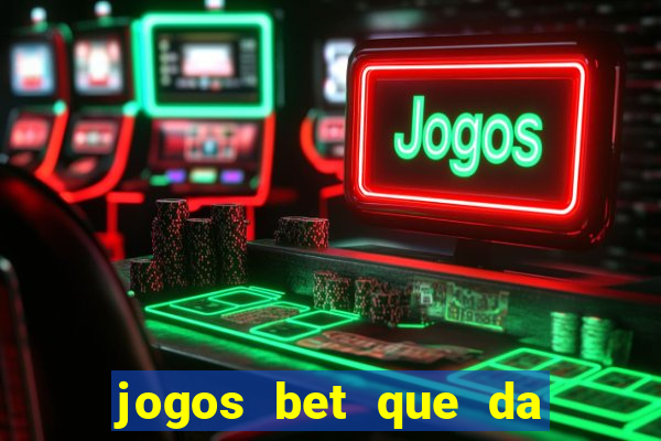 jogos bet que da bonus no cadastro