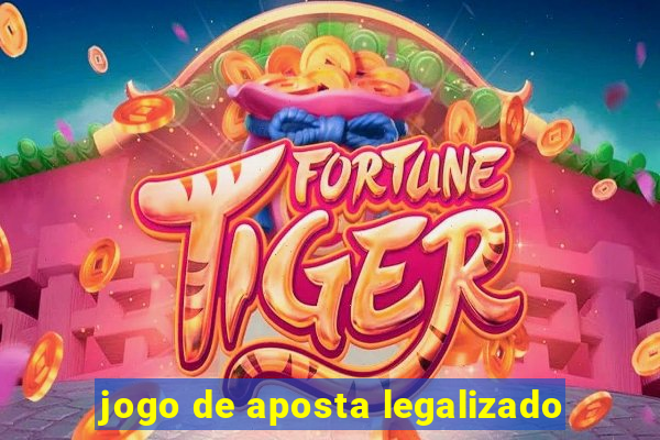 jogo de aposta legalizado