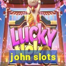 john slots