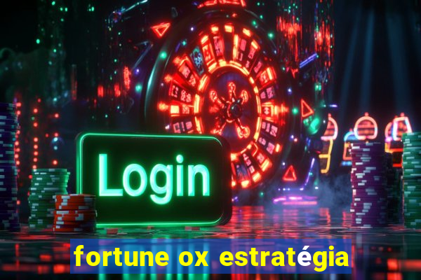 fortune ox estratégia