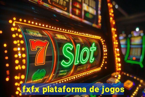 fxfx plataforma de jogos