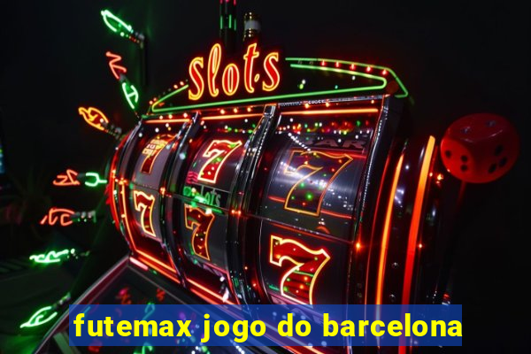 futemax jogo do barcelona