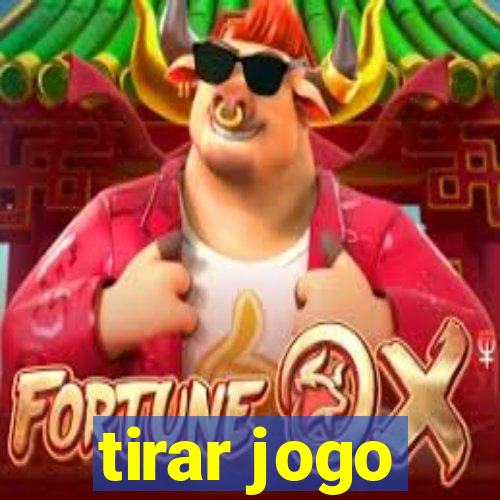 tirar jogo