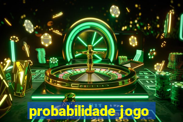 probabilidade jogo